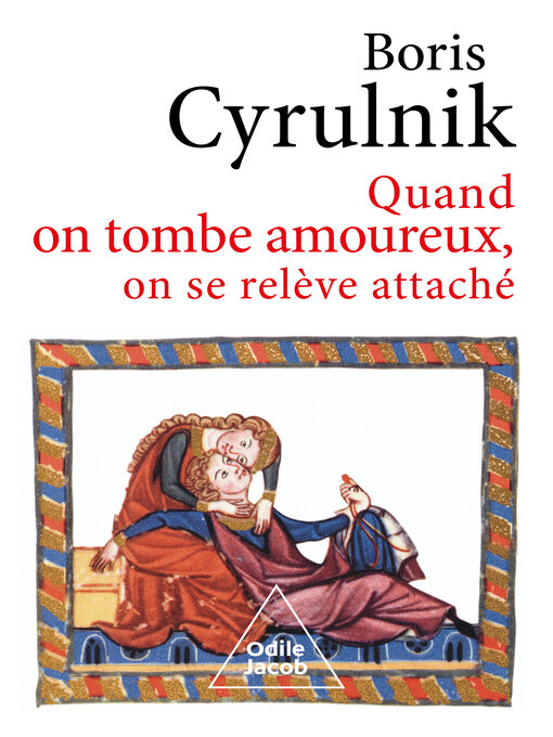 Title details for Quand on tombe amoureux, on se relève attaché by Boris Cyrulnik - Available
